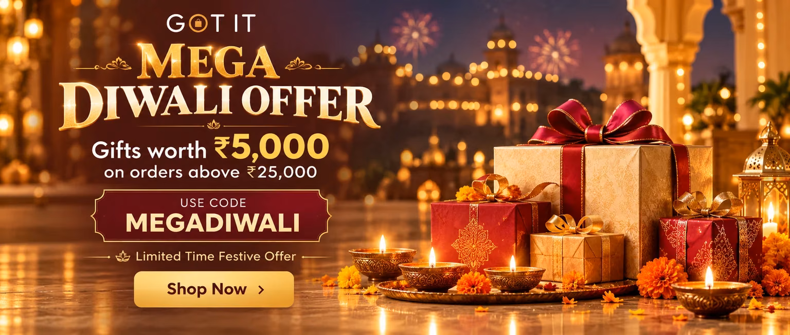 GOT IT Mega Diwali Offer: gifts worth ₹5,000 on orders above ₹25,000. Use code MEGADIWALI.